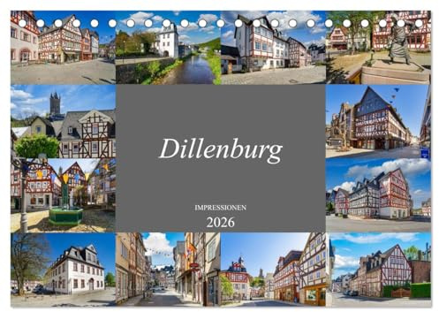 Dillenburg Impressionen (Tischkalender 2026 DIN A5 quer), CALVENDO Monatskalender: Ansichten aus der einmalige Oranienstadt Dillenburg (CALVENDO Orte)