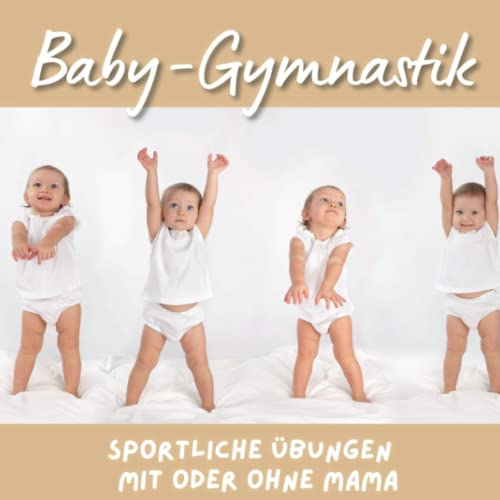 Baby-Gymnastik: Sportliche Übungen mit oder ohne Mama