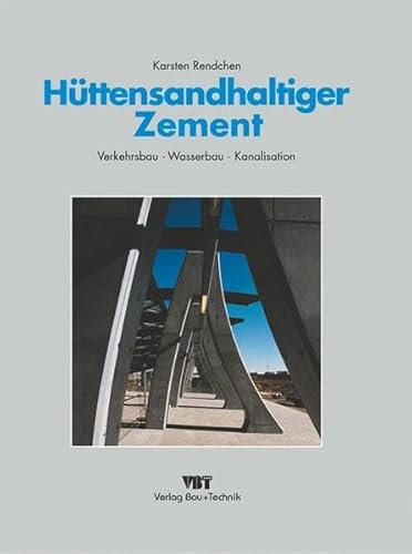 Hüttensandhaltiger Zement: Verkehrsbau - Wasserbau - Kanalisation