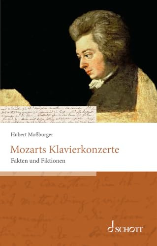 Mozarts Klavierkonzerte: Fakten und Fiktionen