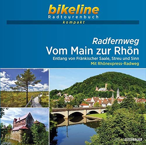 Radfernweg Vom Main zur Rhön: Entlang von Fränkischer Saale, Streu und Sinn – Mit Rhönexpress-Radweg. 1:50.000, 265 km, GPS-Tracks Download, Live-Update (bikeline Radtourenbuch kompakt)