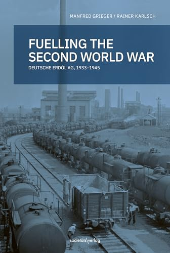 Fueling the second world war: Deutsche Erdöl AG, 1933-1945