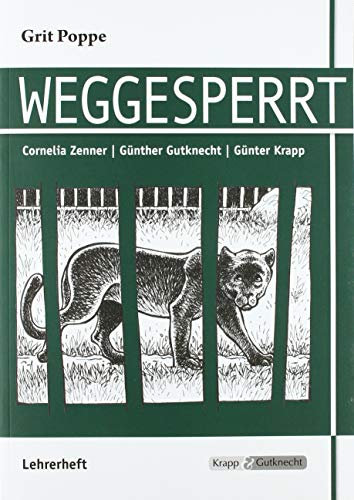 Weggesperrt – Grit Poppe – Lehrerheft: Unterrichtsmaterialien, Lösungen, Interpretationshilfe Heft (Sekundarstufe I: Literatur im Unterricht)
