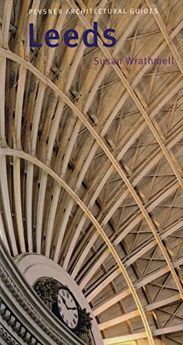 Leeds: Pevsner City Guide (Pevsner Architectural Guides: City Guides)