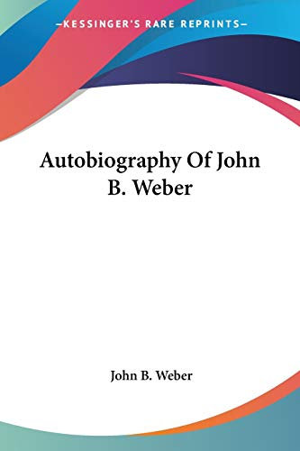 Autobiography Of John B. Weber