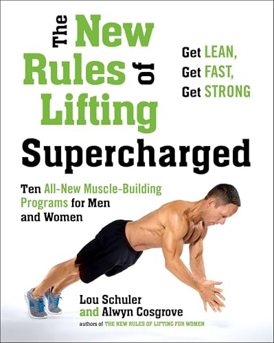 New Rules of Lifting Supercharged : Ten All New Muscle Building Programs for Men and Women