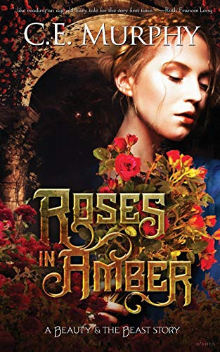 Roses in Amber: A Beauty and the Beast story