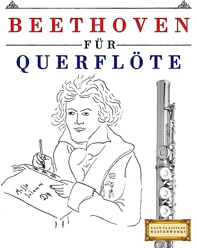 Beethoven für Querflöte: 10 Leichte Stücke für Querflöte Anfänger Buch