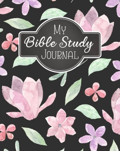 My Bible Study Journal: A Christian Bible Study Workbook: A Simple Guide To Journaling Scripture Using S.O.A.P Method (Bible Study Journal Christian Notebook Workbook Series, Band 8)