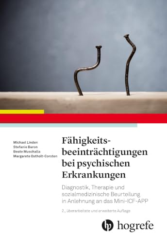 Fähigkeitsbeeinträchtigungen bei psychischen Erkrankungen: Diagnostik, Therapie und sozialmedizinische Beurteilung in Anlehnung an das Mini-ICF-APP