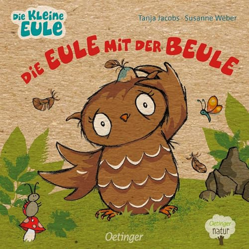 Die Eule mit der Beule: Nachhaltig hergestelltes Öko-Pappbilderbuch für die Kleinsten (Die kleine Eule und ihre Freunde)