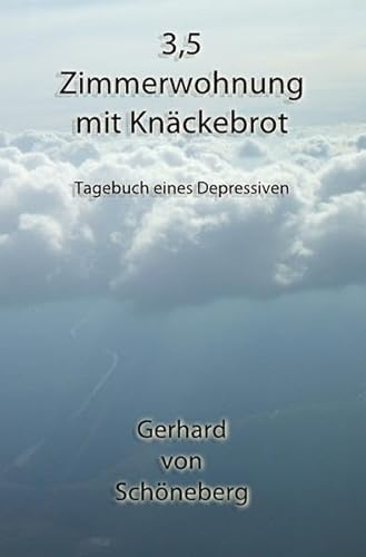 3,5 Zimmerwohnung mit Knäckebrot: Tagebuch eines Depressiven