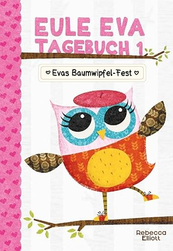 Eule Eva Tagebuch 1 - Kinderbuch ab 6 Jahre: Die besondere Erstleser Reihe für Mädchen und Jungs in der 1 Klasse und 2 Klasse