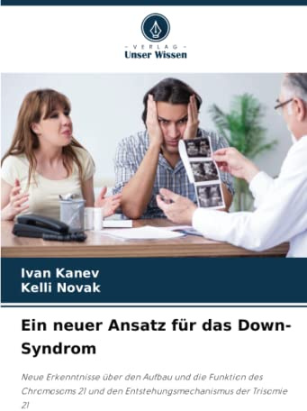 Ein neuer Ansatz für das Down-Syndrom: Neue Erkenntnisse über den Aufbau und die Funktion des Chromosoms 21 und den Entstehungsmechanismus der Trisomie 21