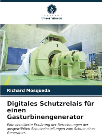 Digitales Schutzrelais für einen Gasturbinengenerator: Eine detaillierte Erklärung der Berechnungen der ausgewählten Schutzeinstellungen zum Schutz eines Generators.