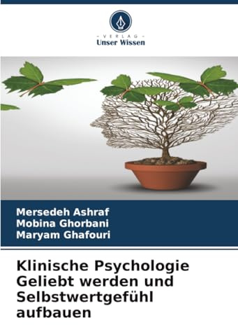 Klinische Psychologie Geliebt werden und Selbstwertgefühl aufbauen