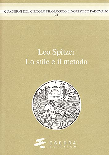 Leo Spitzer. Lo stile e il metodo (Quad. Circolo filol. linguistico padovano)