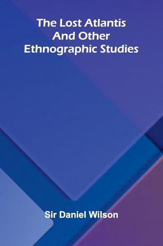 The lost Atlantis, and other ethnographic studies