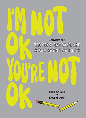 I'm Not OK, You're Not OK (Fill-in Book): Activities for Bad Days, Sad Days, and Stark-Raving Mad Days