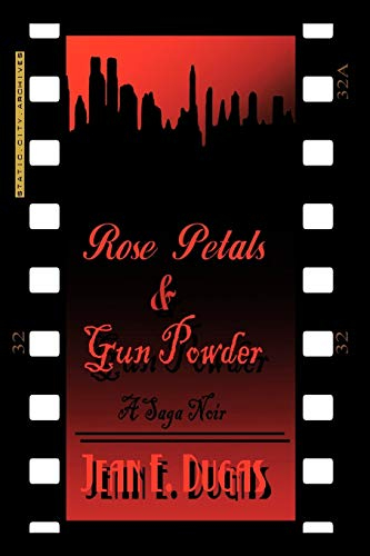 Rose Petals & Gun Powder: A Saga Noir