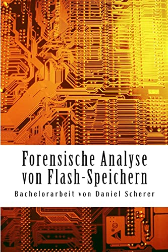 Forensische Analyse von Flash-Speichern: Bachelorarbeit