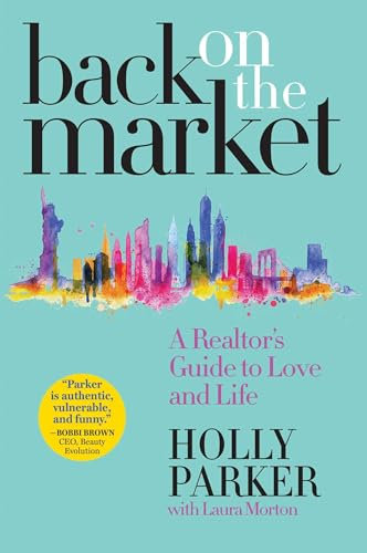 Back on the Market: A Realtor's Guide to Love and Life