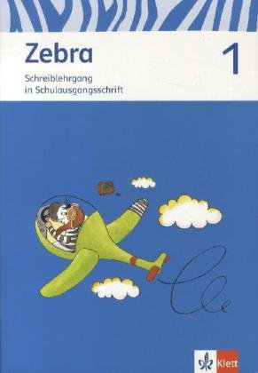 Zebra / Ausgabe ab 2015: Zebra / Schreiblehrgang in Schulausgangsschrift 1. Schuljahr: Ausgabe ab 2015