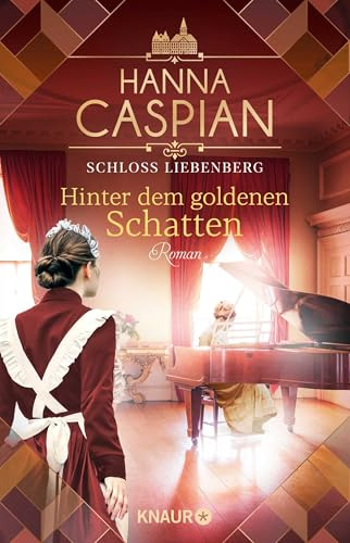 Schloss Liebenberg. Hinter dem goldenen Schatten: Roman | Band 3 der großen historischen Saga, von der Autorin der SPIEGEL-Bestseller-Reihe um Gut Greifenau