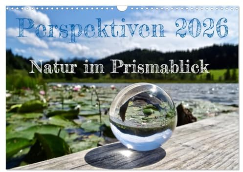 Perspektiven 2026 - Natur im Prismablick (Wandkalender 2026 DIN A3 quer), CALVENDO Monatskalender: Naturfotografie mit anderem Blickwinkel (CALVENDO Natur)