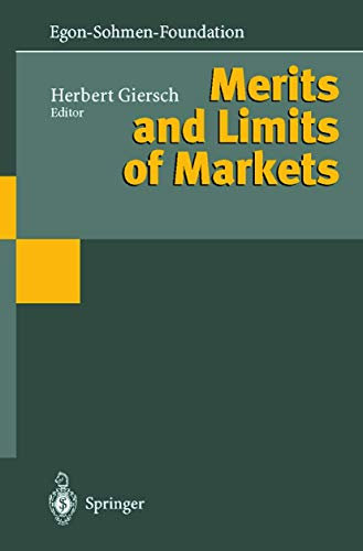 Merits and Limits of Markets (Publications of the Egon-Sohmen-Foundation)