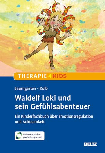 Waldelf Loki und sein Gefühlsabenteuer: Ein Kinderfachbuch über Emotionsregulation und Achtsamkeit. Mit Online-Material (Beltz Therapie4Kids)