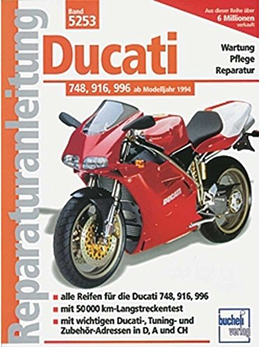 Ducati 748, 916, 996: Alle Reifen für die Ducati 748, 916, 996. Mit 50.000 km-Langstreckentest. Mit wichtigen Ducati-, Tuning-, und Zubehör-Adressen in D, A und CH (Reparaturanleitungen)