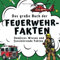 Das große Buch der Feuerwehr-Fakten: Unnützes Wissen und faszinierende Fakten