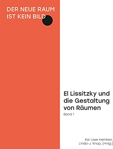 Der neue Raum ist kein Bild: El Lissitzky und die Gestaltung von Räumen