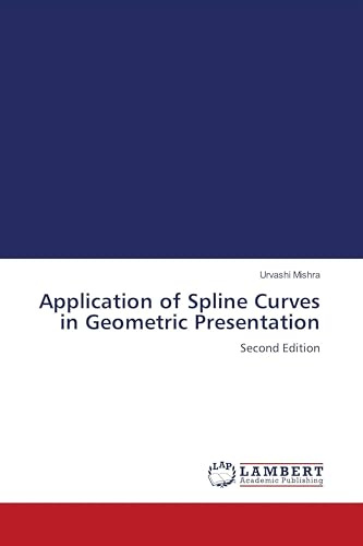Application of Spline Curves in Geometric Presentation: Second Edition