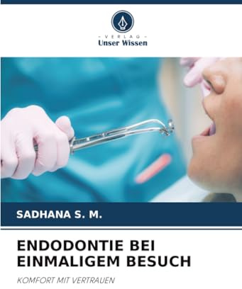 ENDODONTIE BEI EINMALIGEM BESUCH: KOMFORT MIT VERTRAUEN