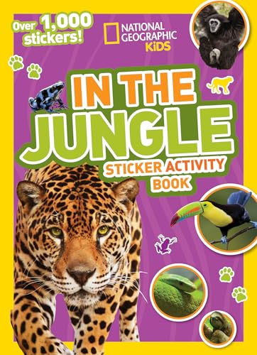 National Geographic Kids In the Jungle Sticker Activity Book: Over 1,000 Stickers! (NG Sticker Activity Books, Band 1)
