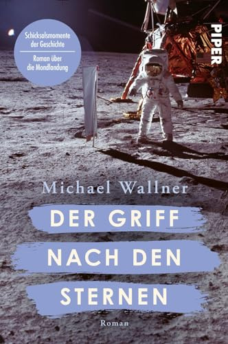 Der Griff nach den Sternen (Schicksalsmomente der Geschichte 6): Roman | Historischer Roman über die Mondlandung