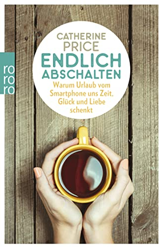 Endlich abschalten: Warum Urlaub vom Smartphone uns Zeit, Glück und Liebe schenkt