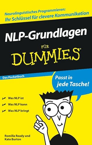 NLP-Grundlagen für Dummies Das Pocketbuch: Das Pocketbuch. Was NLP ist. Was NLP kann. Was NLP bringt. Neurolinguistisches Programmieren, Ihr Schlüssel für clevere Kommunikation