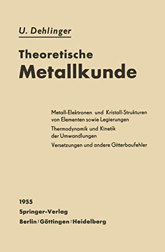 Theoretische Metallkunde (Reine und angewandte Metallkunde in Einzeldarstellungen) (German Edition) (Reine und angewandte Metallkunde in Einzeldarstellungen, 13, Band 13)