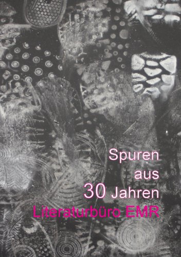 Spuren aus 30 Jahren Literaturbüro EMR