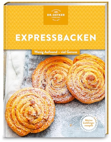 Meine Lieblingsrezepte: Expressbacken: In 30 Minuten zum Kuchenglück – köstliche Blitz-Rezepte für süße Genussmomente