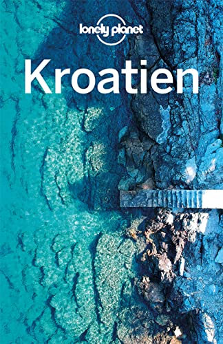 Lonely Planet Reiseführer Kroatien: Eigene Wege gehen und Einzigartiges erleben.