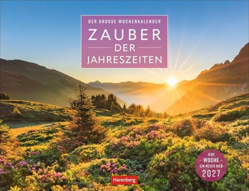 Zauber der Jahreszeiten Großer Wochenkalender 2027 - Jede Woche ein neues Bild: Atemberaubende Naturmotive von der Frühlingsblüte bis zum ... brillanter Fotokunst im Querformat 39 x 30 cm