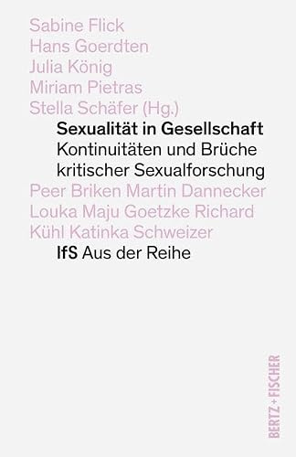 Sexualität in Gesellschaft: Kontinuitäten und Brüche kritischer Sexualforschung (IfS Aus der Reihe)