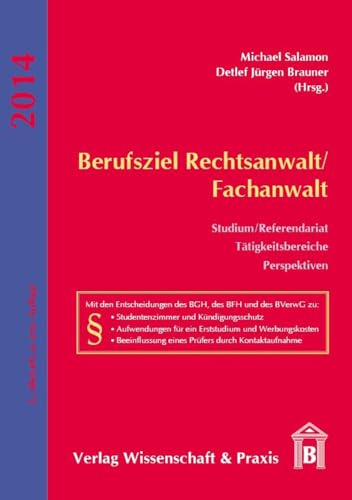 Berufsziel Rechtsanwalt-Fachanwalt.: Studium-Referendariat, Tätigkeitsbereiche, Perspektiven.