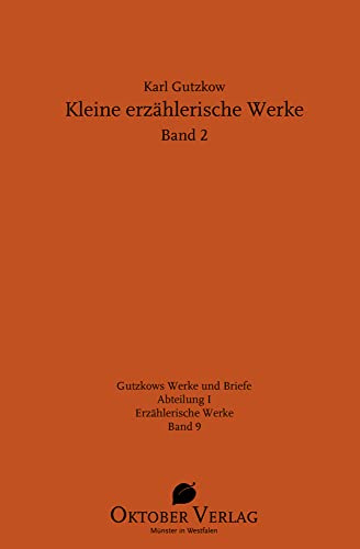 Kleine erzählerische Werke Band 2 (Gutzkows Werke und Briefe)
