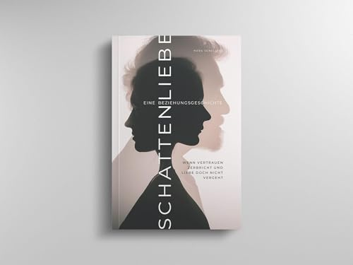 Schattenliebe: Eine Beziehungsgeschichte