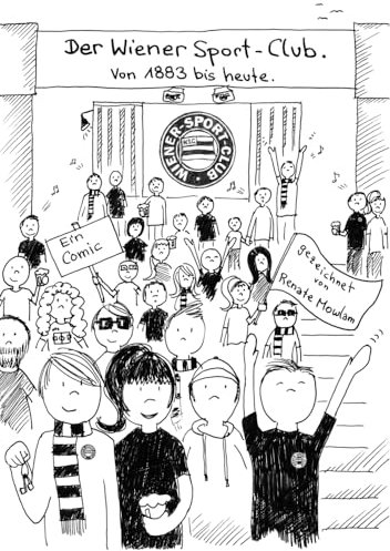 Der Wiener Sport-Club: Von 1883 bis heute. Ein Comic.